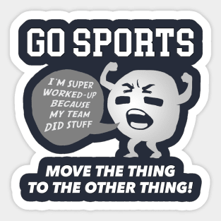 GO SPORTS Move the thing to the other thing! Sticker